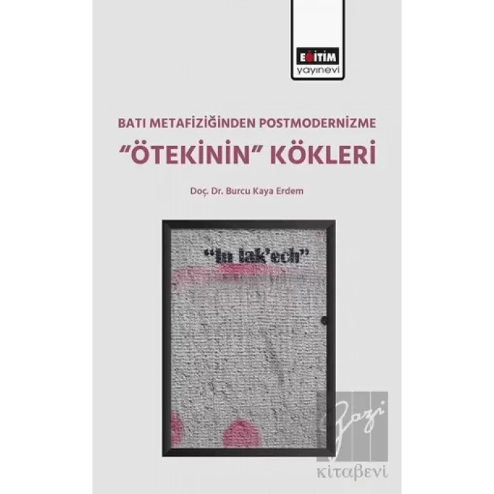 Batı Metafiziğinden Postmodernizme ‘’Ötekinin’’ Kökleri