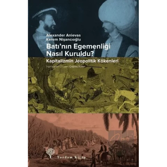 Batı’nın Egemenliği Nasıl Kuruldu?