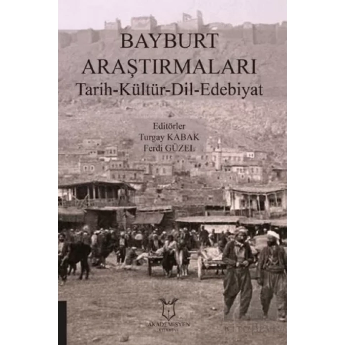 Bayburt Araştırmaları Tarih-Kültür-Dil-Edebiyat