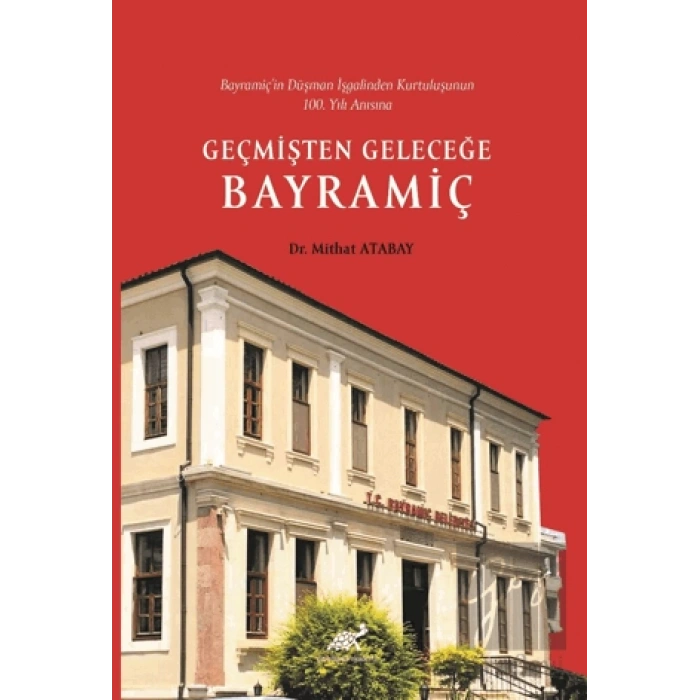 Bayramiç’in Düşman İşgalinden Kurtuluşunun 100. Yılı Anısına Geçmişten Geleceğe Bayramiç