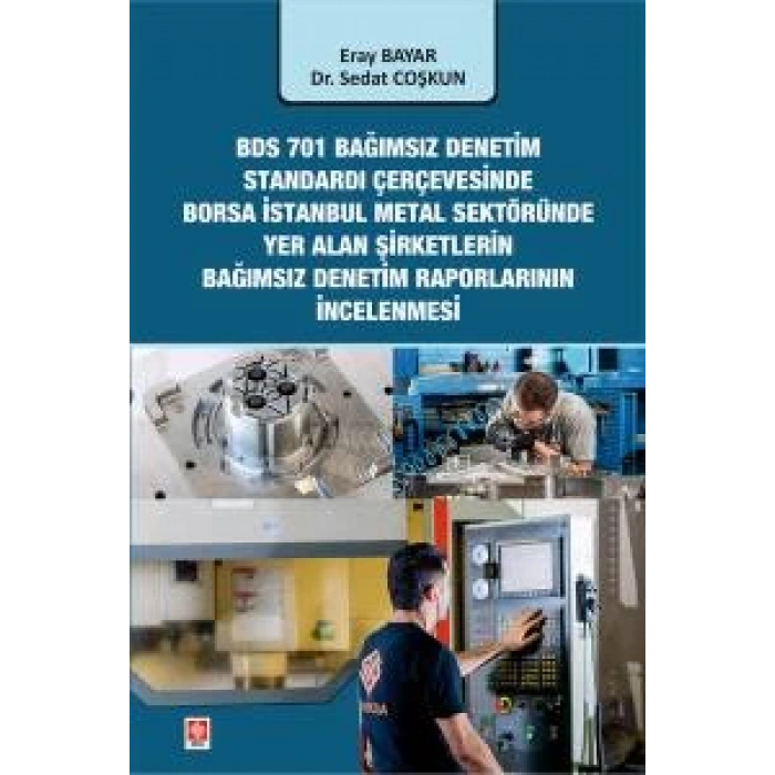 Bds 701 Bağımsız Denetim Standardı Çerçevesinde Borsa İstanbul Metal Sektöründe Yer Alan Şirketlerin Bağımsız Denetim Raporları