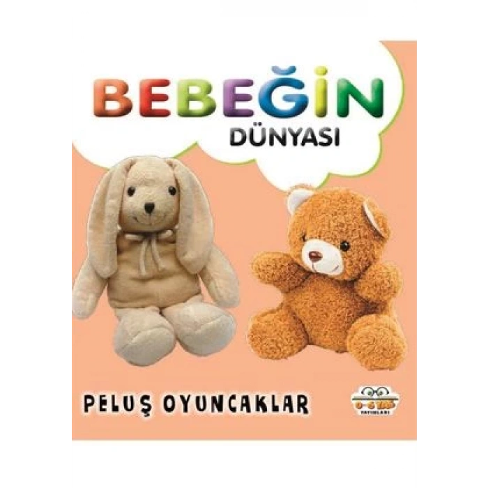Bebeğin Dünyası - Peluş Oyuncaklar (Sıvama Cilt)