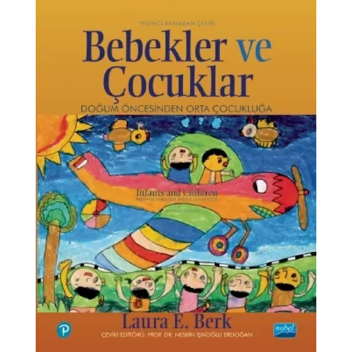 BEBEKLER VE ÇOCUKLAR Doğum Öncesinden Orta Çocukluğa / INFANTS AND CHILDREN Prenatal Through Middle Childhood