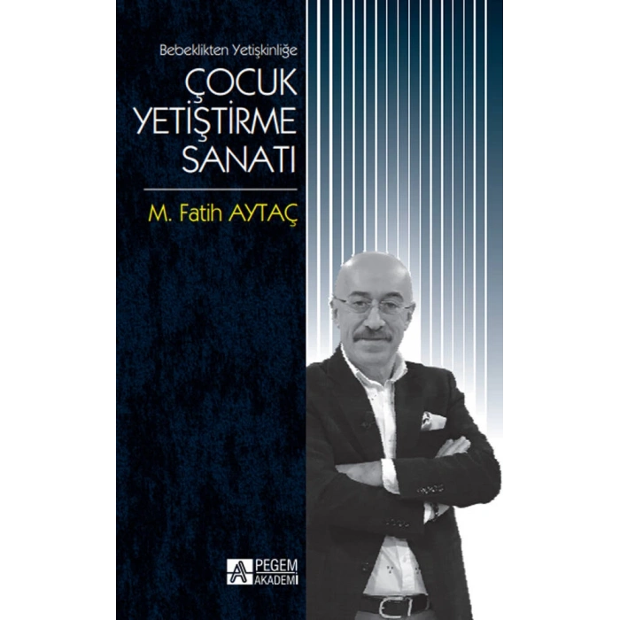 Bebeklikten Yetişkinliğe Çocuk Yetiştirme Sanatı
