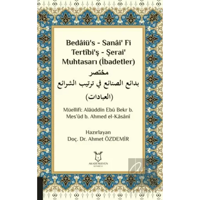 Bedaiü’s - Sanai’ Fi Tertibi’ş - Şerai’ Muhtasarı (İbadetler)