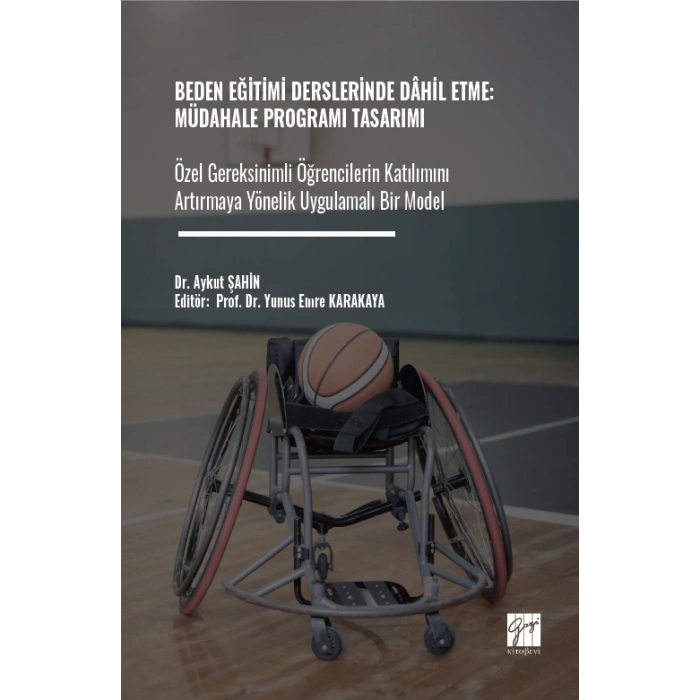 Beden Eğitimi Derslerinde Dâhil Etme: Müdahale Programı Tasarımı Özel Gereksinimli Öğrencilerin Katılımını Artırmaya Yönelik Uygulamalı Bir Model