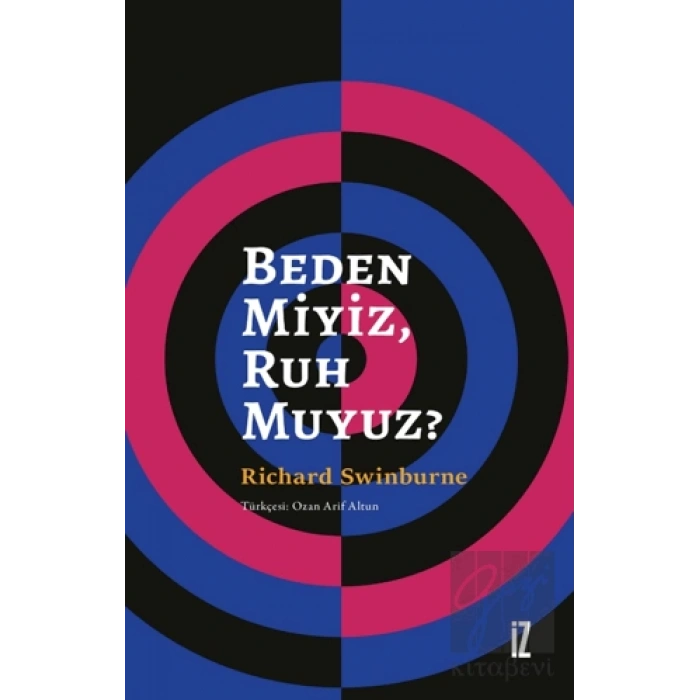 Beden Miyiz, Ruh Muyuz?