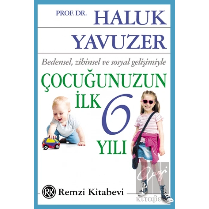 Bedensel, Zihinsel ve Sosyal Gelişimiyle Çocuğunuzun İlk 6 Yılı