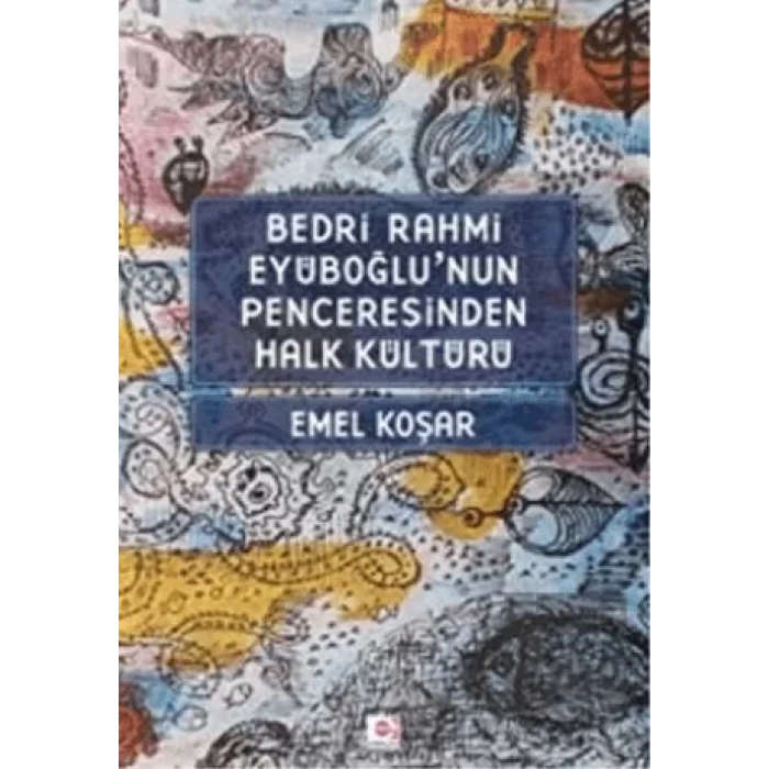 Bedri Rahmi Eyuboğlunun Penceresinden Halk Kültürü