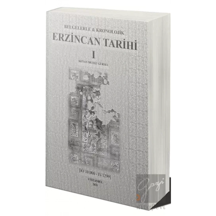 Belgelerle & Kronolojik Erzincan Tarihi 1 (İÖ 10.000-İS 1299)