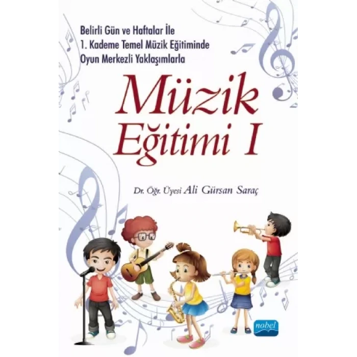 Belirli Gün ve Haftalar ile 1. Kademe Temel Müzik Eğitiminde Oyun Merkezli Yaklaşımlarla MÜZİK EĞİTİMİ I