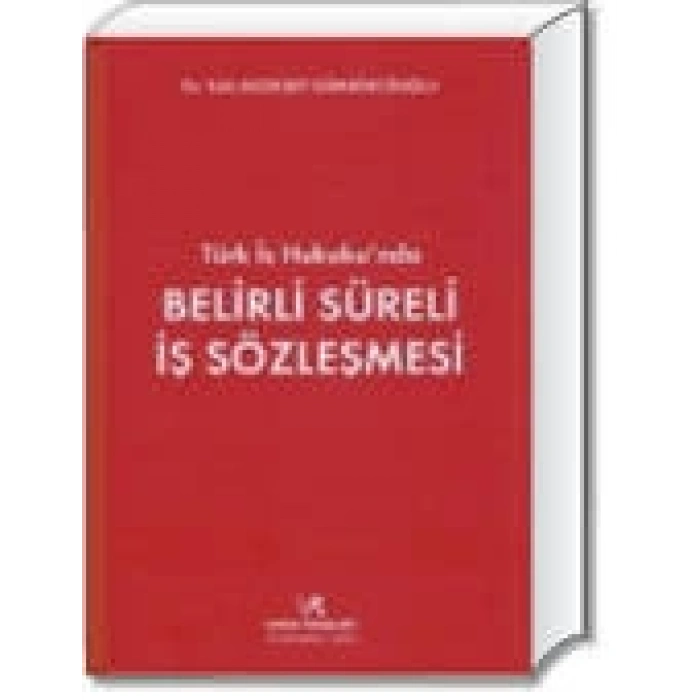 BELİRLİ SÜRELİ İŞ SÖZLEŞMESİ / Y.B.GÜMRÜKÇÜOĞLU