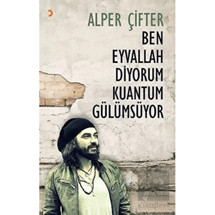 Ben Eyvallah Diyorum Kuantum Gülümsüyor