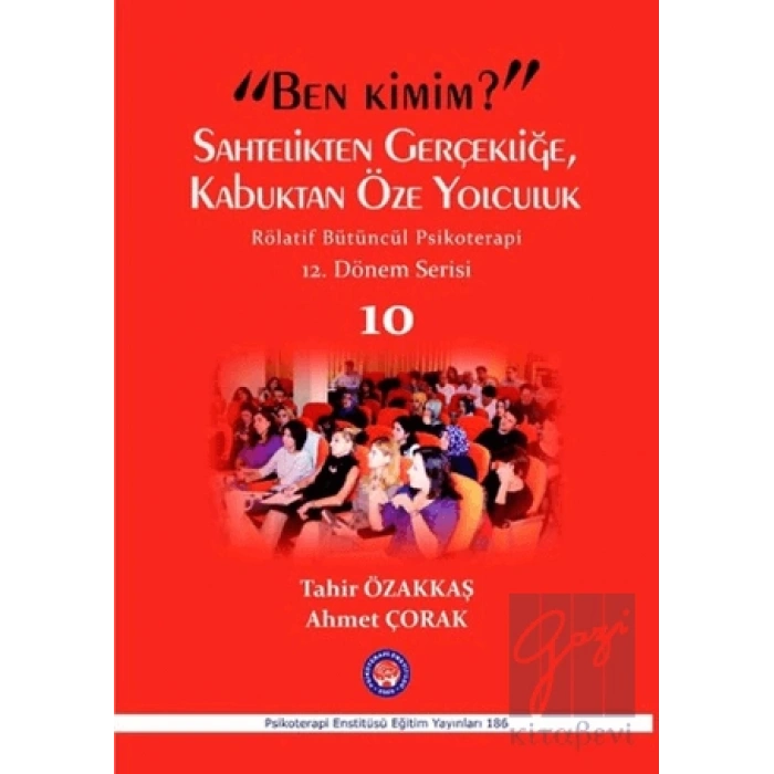 Ben Kimim? Sahtelikten Gerçekliğe, Kabuktan Öze Yolculuk / Röletif Bütüncül Psikoterapi 10