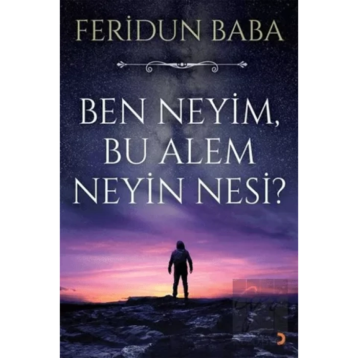 Ben Neyim, Bu Alem Neyin Nesi?