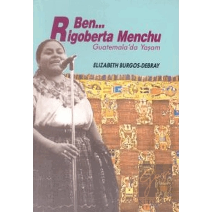 Ben Rigoberta Menchu Guatemala’da Yaşam