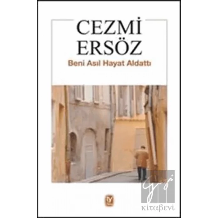 Beni Asıl Hayat Aldattı