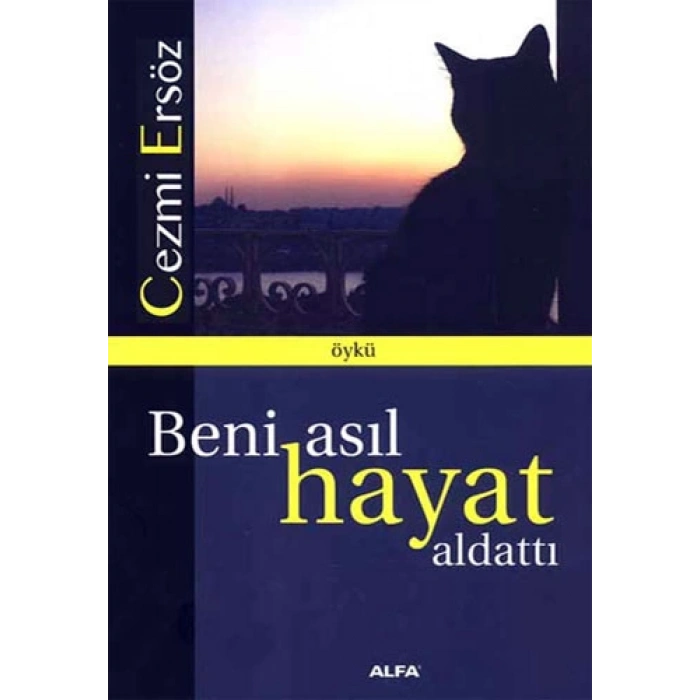 Beni Asıl Hayat Aldattı