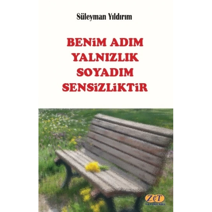 Benim Adım Yalnızlık Soyadım Sensizliktir