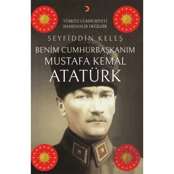 Benim Cumhurbaşkanım Mustafa Kemal Atatürk