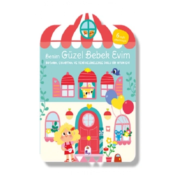 Benim Güzel Bebek Evim – Boyama, Çıkartma ve Yeni Kelimelerle Dolu Bir Oyun Evi (6 sayfa çıkartmasıyla)