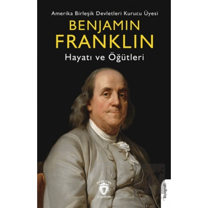 Benjamin Franklin Hayatı ve Öğütleri