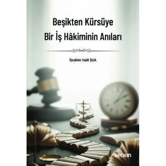 Beşikten Kürsüye Bir İş Hâkiminin Anıları