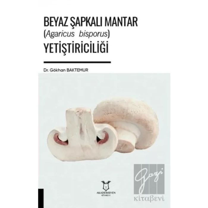 Beyaz Şapkalı Mantar (Agaricus Bisporus) Yetiştiriciliği