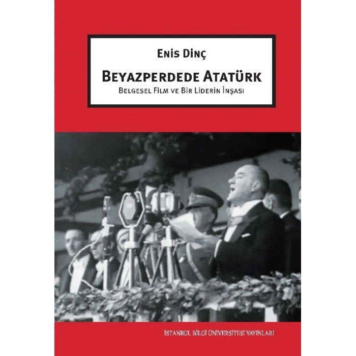 Beyazperdede Atatürk: Belgesel Film ve Bir Liderin İnşası