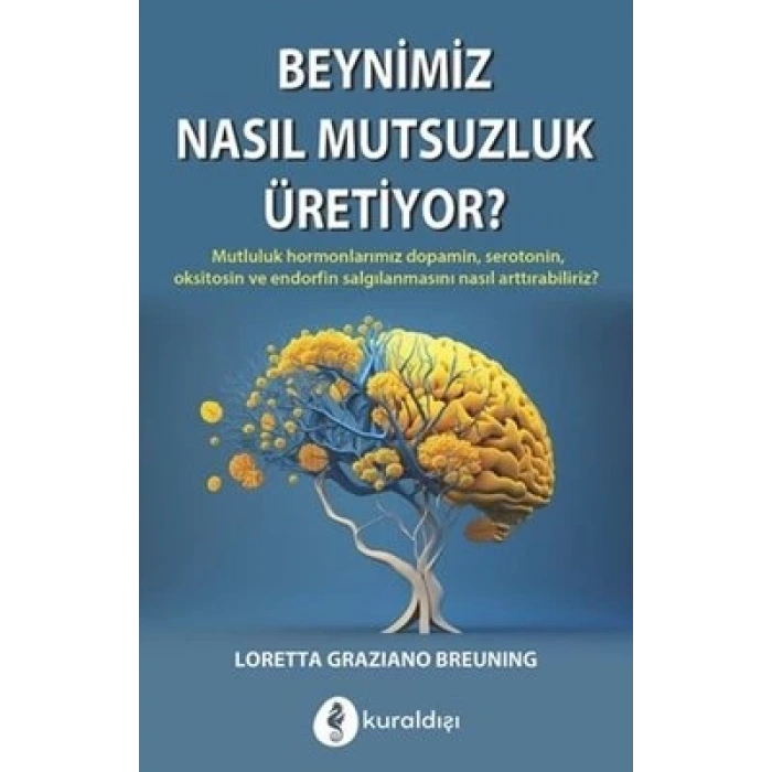 Beynimiz Nasıl Mutsuzluk Üretiyor?