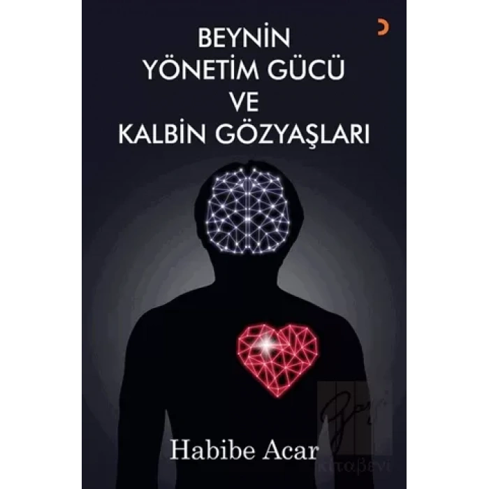 Beynin Yönetim Gücü ve Kalbin Gözyaşları