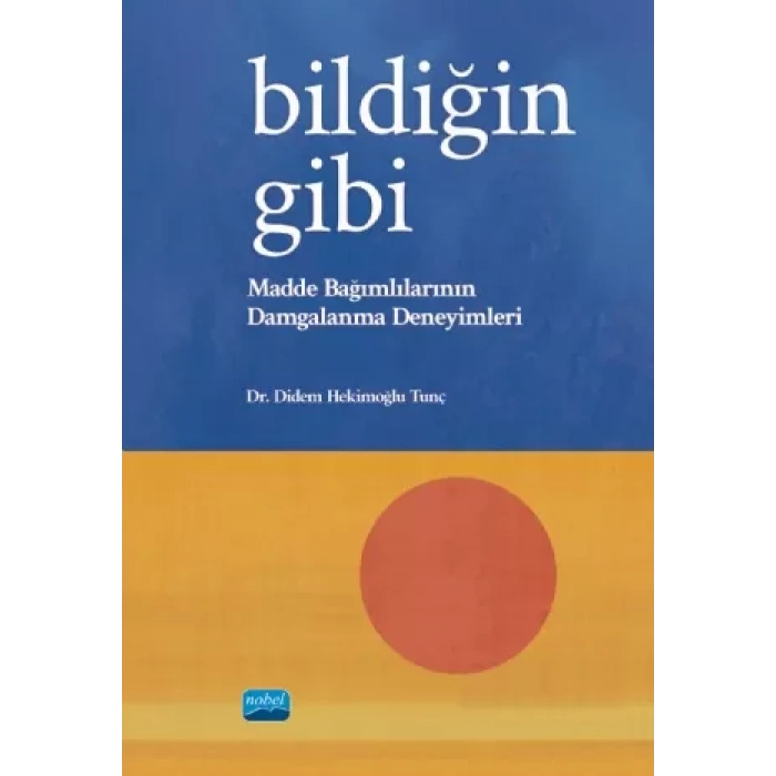 BİLDİĞİN GİBİ - Madde Bağımlılarının Damgalanma Deneyimleri