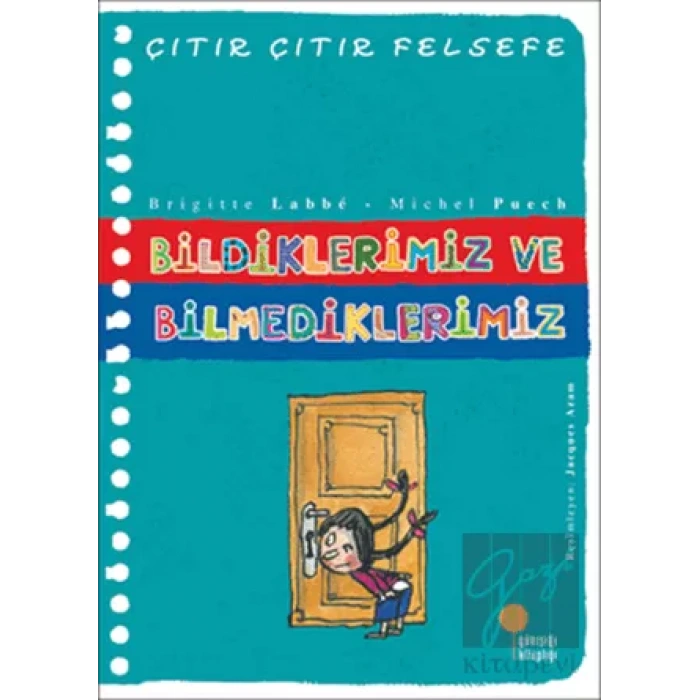 Çıtır Çıtır Felsefe Serisi 06 - Bildiklerimiz ve Bilmediklerimiz