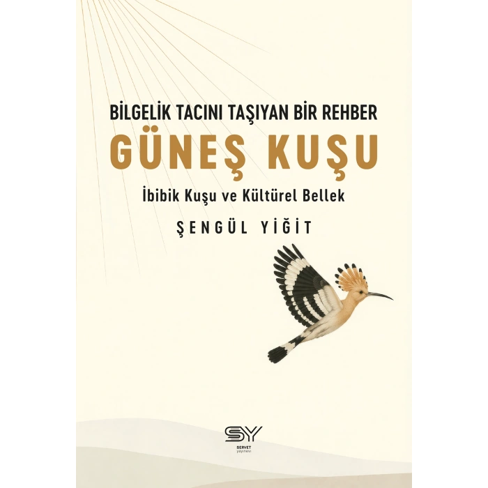 Bilgelik Tacını Taşıyan Bir Rehber - Güneş Kuşu