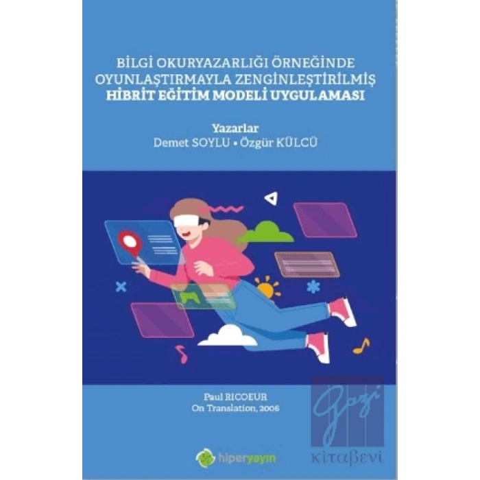 Bilgi Okuryazarlığı Örneğinde Oyunlaştırmayla Zenginleştirilmiş Hibrit Eğitim Modeli Uygulaması