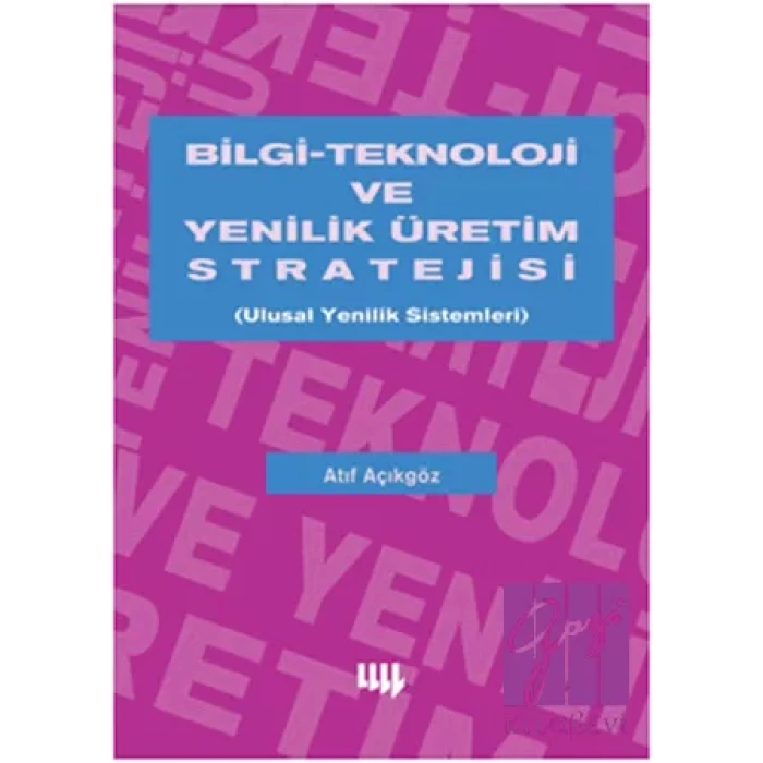 Bilgi Teknoloji ve Yenilik Üretim Stratejisi