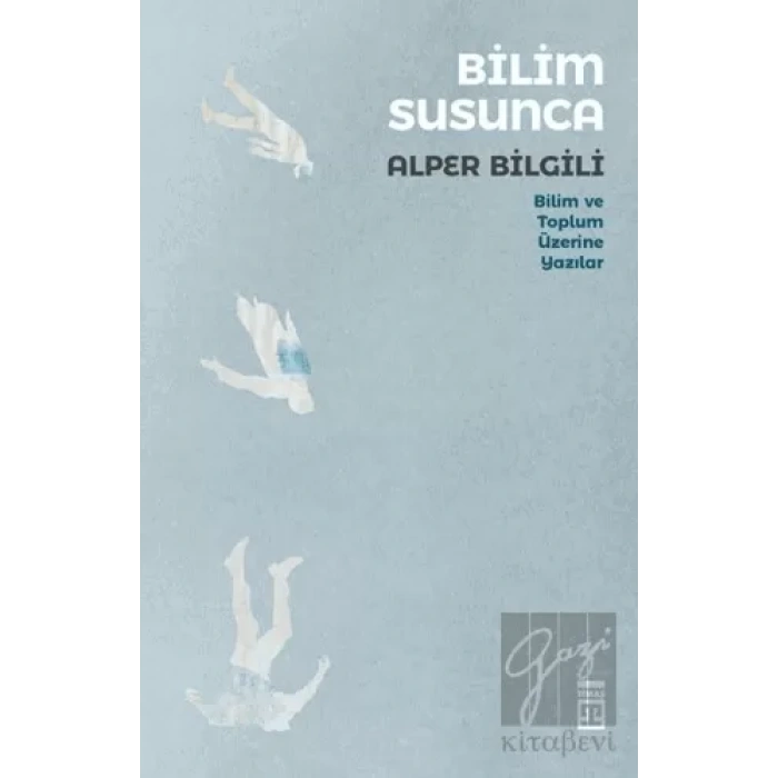 Bilim Susunca - Bilim ve Toplum Üzerine Yazılar