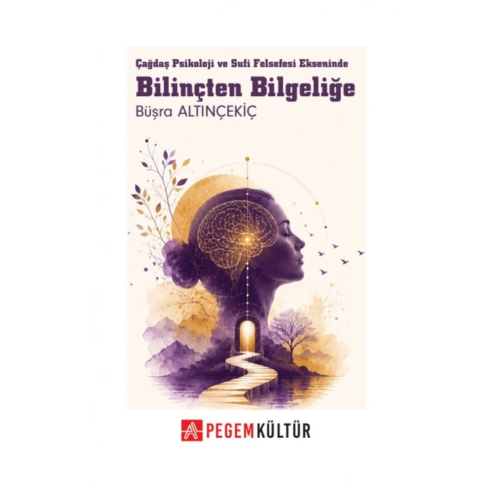 Bilinçten Bilgeliğe Çağdaş Psikoloji ve Sufi Felsefesi Ekseninde