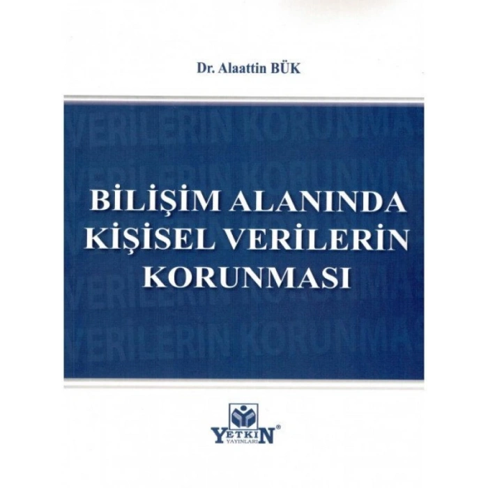 Bilişim Alanında Kişisel Verilerin Korunması - Alaattin Bük