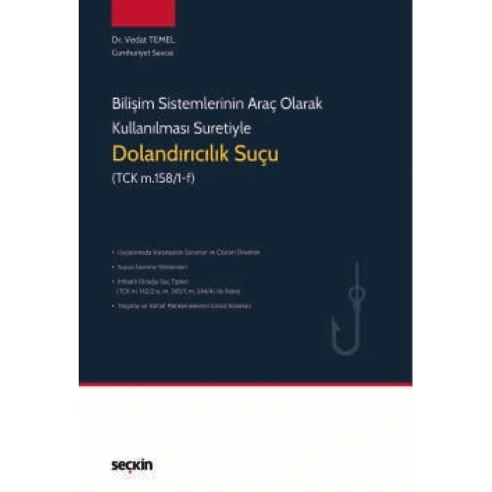 Bilişim Sistemlerinin Araç Olarak Kullanılması Suretiyle Dolandırıcılık Suçu (TCK m. 158/1–f)