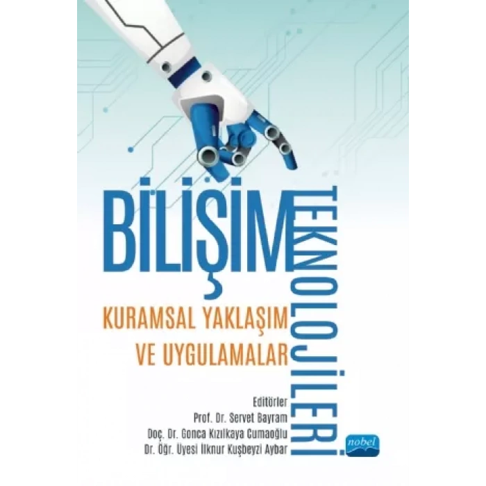 BİLİŞİM TEKNOLOJİLERİ: Kuramsal Yaklaşım ve Uygulamalar