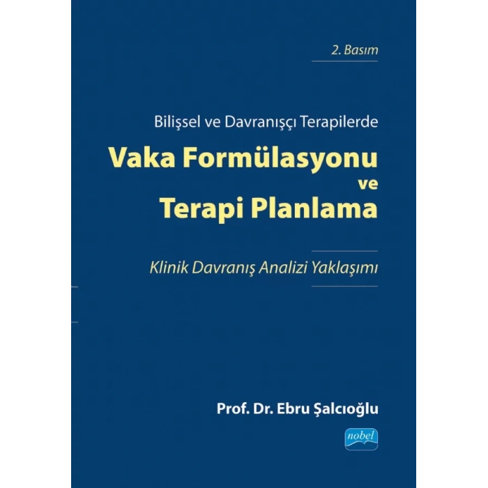 Bilişsel ve Davranışçı Terapilerde VAKA FORMÜLASYONU VE TERAPİ PLANLAMA