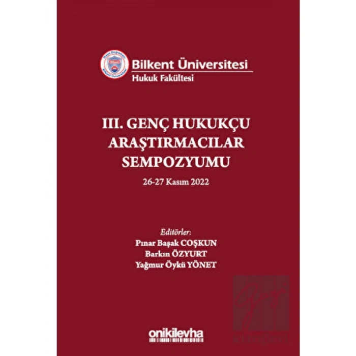 Bilkent Üniversitesi Hukuk Fakültesi III. Genç Hukukçu Araştırmacılar Sempozyumu