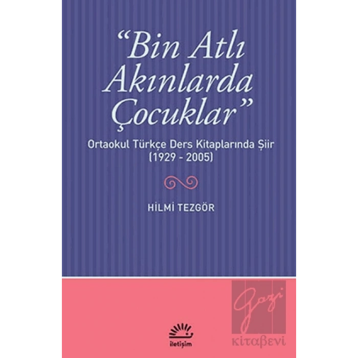 Bin Atlı Akınlarda Çocuklar: Ortaokul Türkçe Ders Kitaplarında Şiir 1929 2005