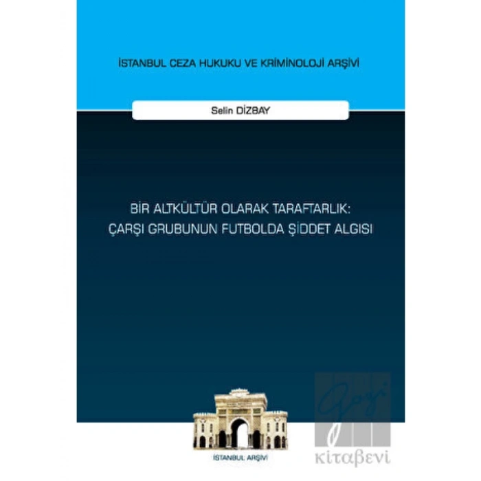 Bir Altkültür Olarak Taraftarlık: Çarşı Grubunun Futbolda Şiddet Algısı
