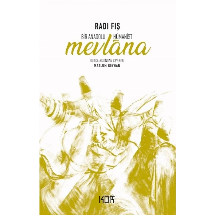 Bir Anadolu Hümanisti Mevlana KOR