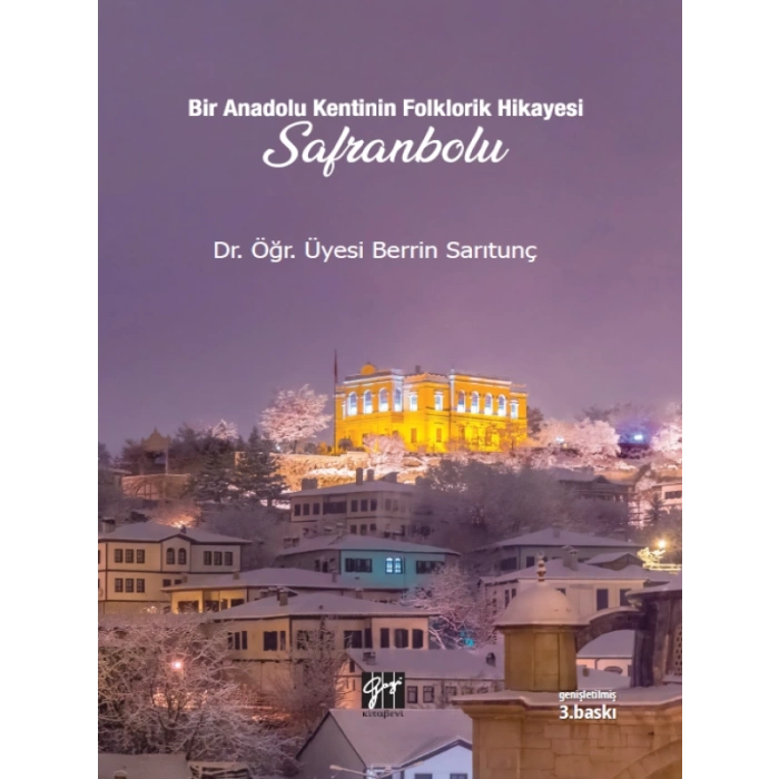 Bir Anadolu Kentinin Folklorik Hikayesi Safranbolu - Dr. Öğr. Üyesi Berrin SARITUNÇ