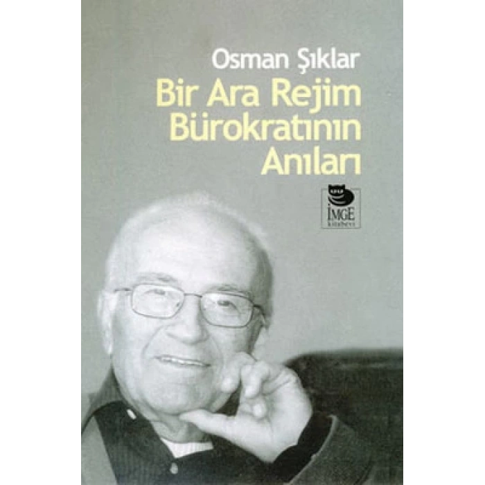 Bir Ara Rejim Bürokratının Anıları