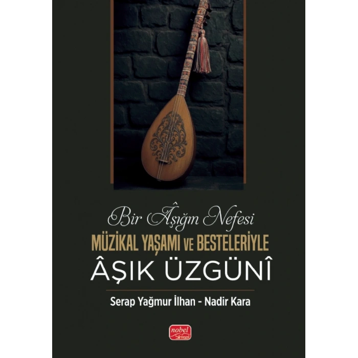 BİR ÂŞIĞIN NEFESİ - Müzikal Yaşamı ve Besteleriyle Âşık Üzgünî