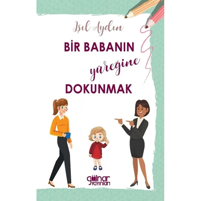 Bir Babanın Yüreğine Dokunmak